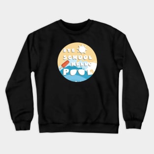 Bye school hello pool Crewneck Sweatshirt